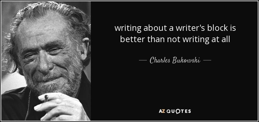 quote-writing-about-a-writer-s-block-is-better-than-not-writing-at-all-charles-bukowski-44-3-0366